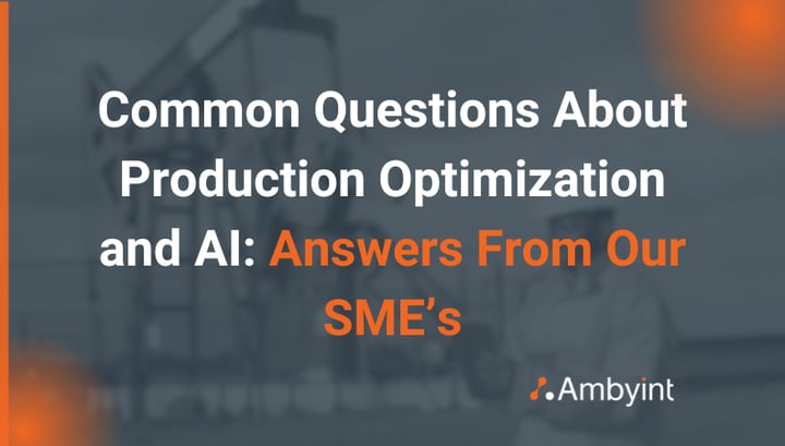 Common Questions About Production Optimization and AI: Answers From Our SME’s