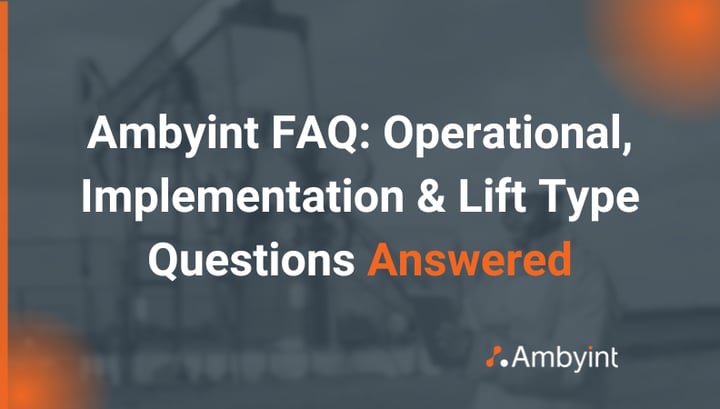 Ambyint FAQ:&nbsp;Operational, Implementation & Lift Type Questions Answered
