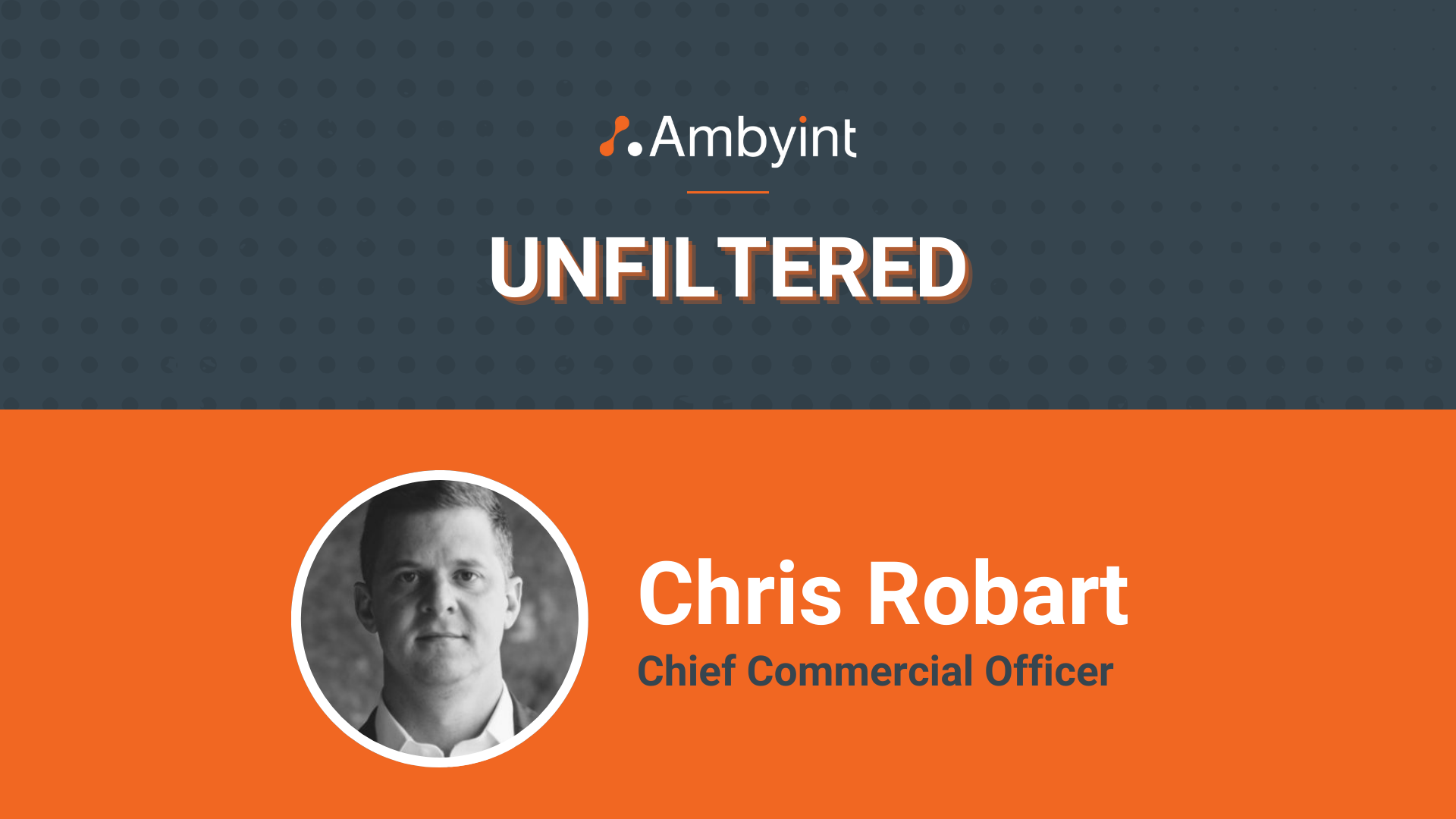Chris Robart - Ambyint Unfiltered