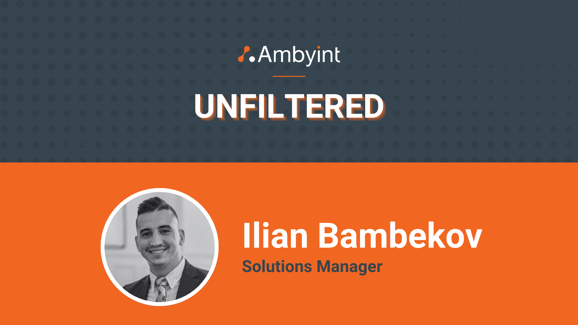 Ilian Bambekov - Ambyint Unfiltered